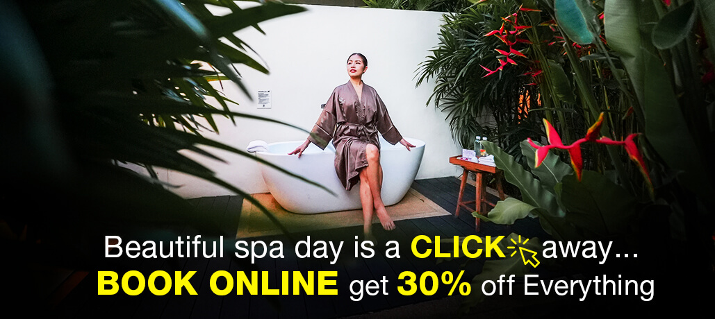 Plan your spa visit in advance then book it online & GET 30% OFF EVERYTHING!!!