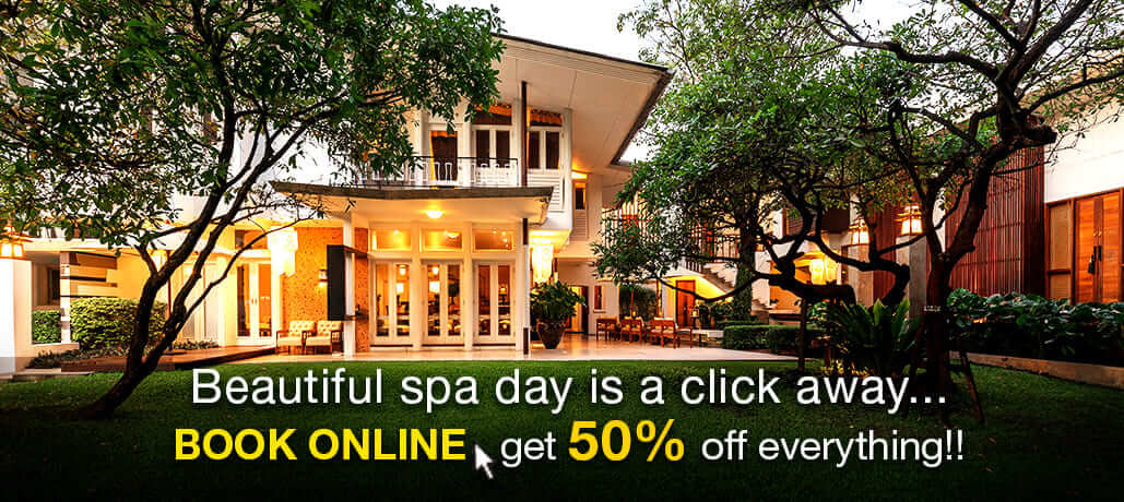 Plan your spa visit in advance then book it online & GET 50% OFF EVERYTHING!!!